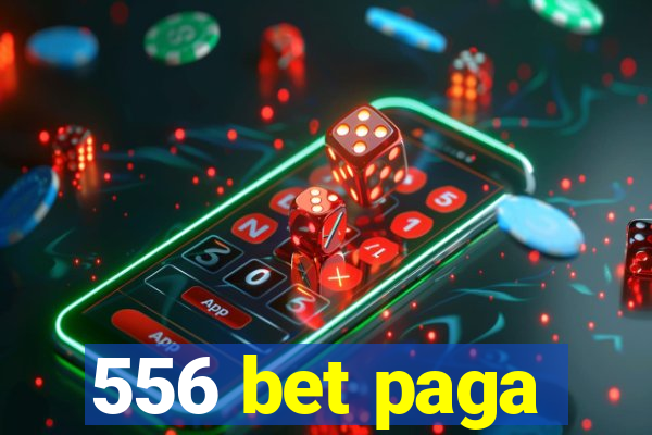 556 bet paga